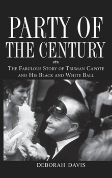 Hardcover Party of the Century: The Fabulous Story of Truman Capote and His Black and White Ball Book