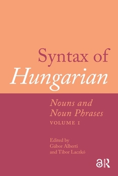Syntax of Hungarian: Nouns and Noun Phrases, Volume I
