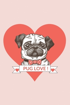 Paperback Pug Love!: Blank Lined Journal For Pug Lovers Everywhere (Gifts For Pug Owners) Book