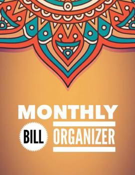 Monthly Bill Organizer: Mandala Design Personal Money Management With Calendar 2018-2019 Income List, Monthly Expense Categories and Weekly Ex