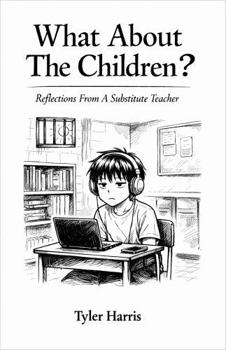 Paperback What About The Children?: Reflections From A Substitute Teacher Book