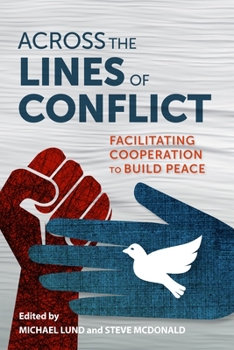 Hardcover Across the Lines of Conflict: Facilitating Cooperation to Build Peace Book