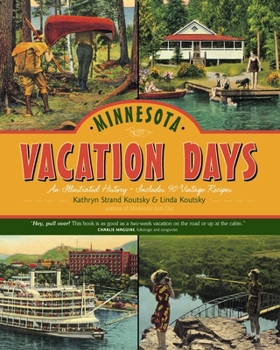 Hardcover Minnesota Vacation Days: An Illustrated History Book