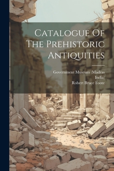 Paperback Catalogue Of The Prehistoric Antiquities Book