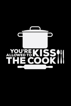 Paperback You're allowed to kiss the cook: 6x9 Cooking - lined - ruled paper - notebook - notes Book