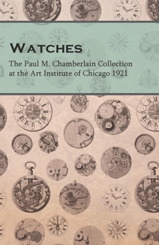 Paperback Watches - The Paul M. Chamberlain Collection at the Art Institute of Chicago 1921 Book