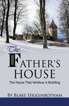 Paperback The Father's House: The House That Yahshua Is Building Book