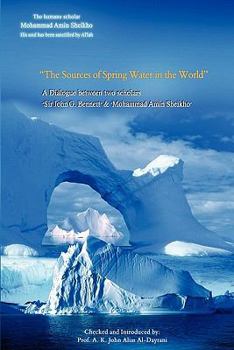 Paperback The Sources of Spring Water in the World: A Dialogue between two scholars, Sir John G. Bennett & Mohammad Amin Sheikho Book