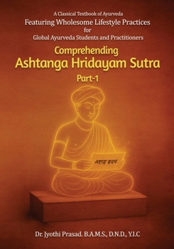 Paperback Comprehending Ashtanga Hridayam Sutra Part 1: Featuring Wholesome Lifestyle Practices Book