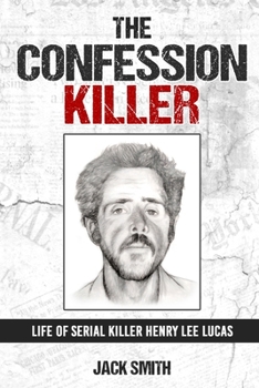 Paperback The Confession Killer: Life of Serial Killer Henry Lee Lucas Book