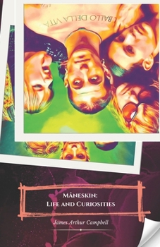 Måneskin: Life and Curiosities: The official tribute to the band that revolutionised rock