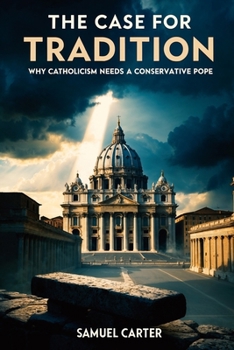 Paperback The Case for Tradition: Why Catholicism Needs a Conservative Pope Book