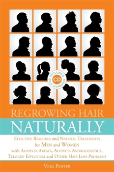 Paperback Regrowing Hair Naturally: Effective Remedies and Natural Treatments for Men and Women with Alopecia Areata, Alopecia Androgenetica, Telogen Effl [With Book