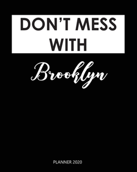 Paperback Planner 2020: Don't mess with Brooklyn: Year 2020 - 365 Daily - 52 Week journal Planner Calendar Schedule Organizer Appointment Note Book