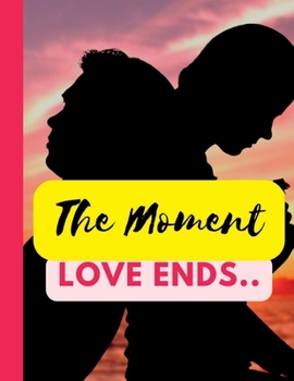 Paperback The Moment Love Ends Book