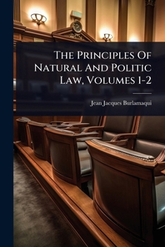 Paperback The Principles Of Natural And Politic Law, Volumes 1-2 Book