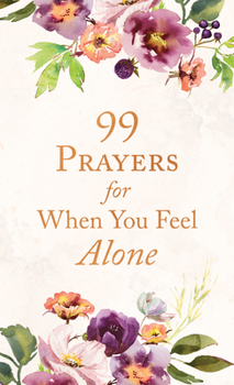 Paperback 99 Prayers for When You Feel Alone Book