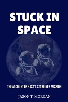 Paperback Stuck in Space: The Account of NASA's Starliner Mission Book