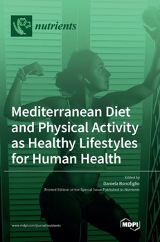 Hardcover Mediterranean Diet and Physical Activity as Healthy Lifestyles for Human Health Book