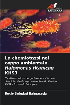 La chemiotassi nel ceppo ambientale Halomonas titanicae KHS3 (Italian Edition)