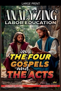 Analyzing Labor Education in the Four Gospels and the Acts (The Education of Labor in the Bible)