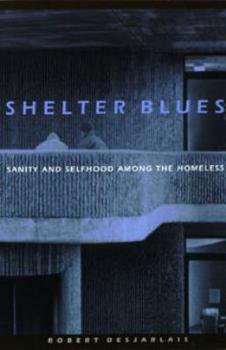 Hardcover Shelter Blues: Sanity and Selfhood Among the Homeless Book