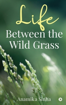 Paperback Life Between the Wild Grass Book