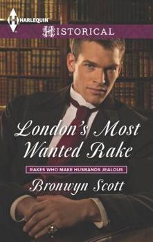 London's Most Wanted Rake (Mills & Boon Historical) - Book #4 of the Rakes Who Make Husbands Jealous
