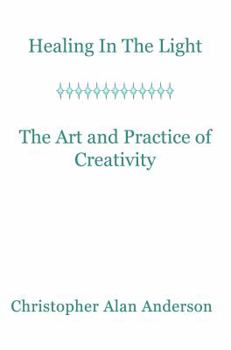 Paperback Healing in the Light & the Art and Practice of Creativity Book