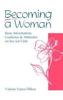 Paperback Becoming a Woman: Basic Information, Guidance, and Attitudes on Sex for Girls Book