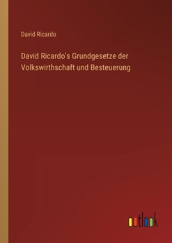 David Ricardo's Grundgesetze der Volkswirthschaft und Besteuerung