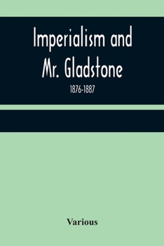 Paperback Imperialism and Mr. Gladstone; 1876-1887 Book