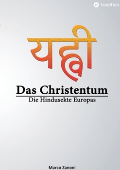 Das Christentum und der Hinduismus: Die Hindusekte Europas (German Edition)