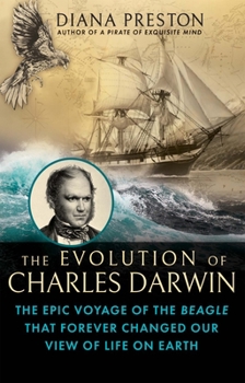 Hardcover The Evolution of Charles Darwin: The Epic Voyage of the Beagle That Forever Changed Our View of Life on Earth Book