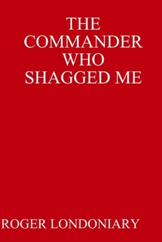 Paperback The Commander Who Shagged Me Book