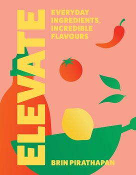 Hardcover Elevate: Everyday Ingredients, Incredible Flavours Book