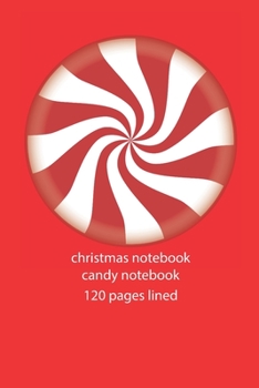 christmas notebook candy notebook: christmas notebook lined christmas diary christmas booklet christmas recipe book candy notebook ruled christmas journal 120 pages 6x9 inches ca. DIN A5