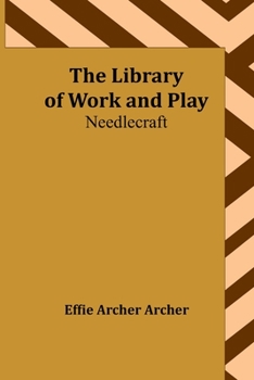 Paperback The Library of Work and Play: Needlecraft Book