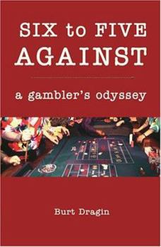 Paperback Six To Five Against: A Gambler's Odyssey Book
