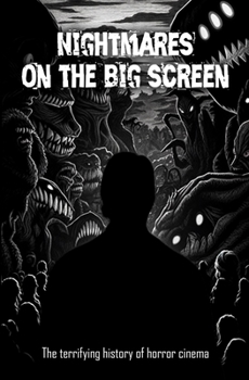 Paperback Nightmares On the big screen: The terrifying history of horror cinema Book