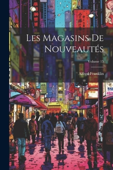 Paperback Les Magasins De Nouveautés; Volume 15 [French] Book