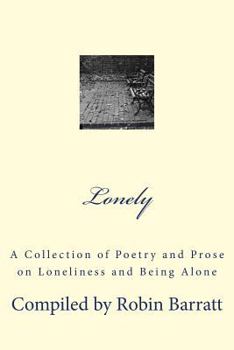 Paperback Lonely: A Collection of Poetry and Prose on Loneliness and Being Alone Book