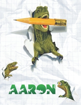 Paperback Aaron: Personalized Dinosaur Sketchbook For Boys. 8.5"x11" 110 Pages. Doodle, Draw, Sketch, Create, Dino! Book