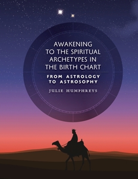Paperback Awakening to the Spiritual Archetypes in the Birth Chart: From Astrology to Astrosophy Book