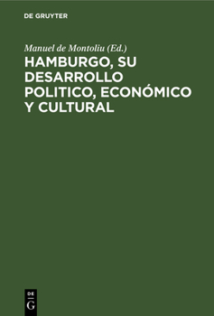 Hardcover Hamburgo, Su Desarrollo Politico, Económico Y Cultural: La Semana Transatlantica de Hamburgo, 17-27 Agosto de 1922 [Spanish] Book