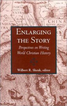 Paperback Enlarging the Story: Perspectives on Writing World Christian History Book