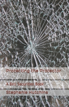 Paperback Protecting the Protector: A Bell Securities Book