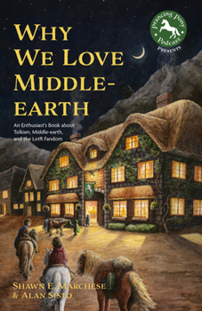 Paperback Why We Love Middle-Earth: An Enthusiast's Book about Tolkien, Middle-Earth, and the Lotr Fandom (a Middle-Earth Treasury) Book