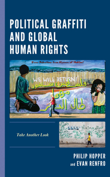 Hardcover Political Graffiti and Global Human Rights: Take Another Look Book