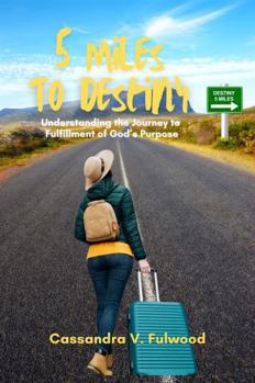 5 Miles to Destiny : Understanding the Journey to Fulfillment of God's Purpose